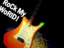 Rock my world!