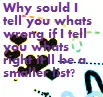 Why tell u whats wrong?
