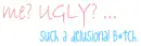 i'm not ugLy