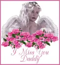 I MISS YOU DADDY