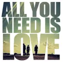 ALL YOU NEED IS LOVE