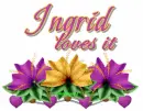 Ingrid loves it