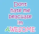 im awesome