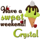 Sweet weekend- Crystal