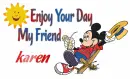 enjoy your day karen