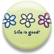 life is good button