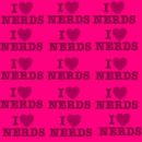 i love nerds