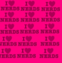i love nerds