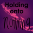 holdingontonothing