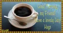 Good Morning Friend!