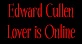Edward Cullen Lover is Online