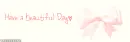 Have a beautiful Day â™¥