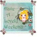 Have A Lovely Weekends
