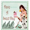 Have A Sweet Day
