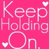 Keep Holding On