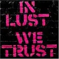 in lust we trust