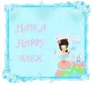 HAVE A HAPPY WEEK