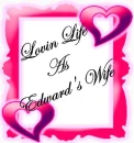 LOVIN LIFE AS EDWARD'S WIFE
