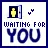 waiting 4 u