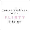 flirty.
