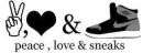 peace, love, & sneaks