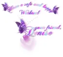 Have a safe weekend, your friend, Denise