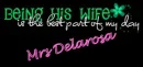 BEING HIS WIFE IS THE BEST PART OF MY DAY- MRS DELAROSA