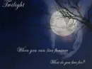 Twilight: When u can live forever...