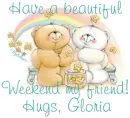 Have a beautiful weekend - Gloria