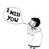 I miss you.