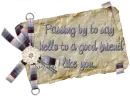 Passing by to say hello to a good friend like you