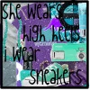 She wear high heels,i wear sneakers