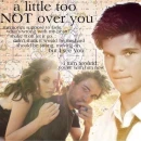 A Little Too Not Over You -- Jacob. :]