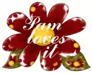 Pam loves it