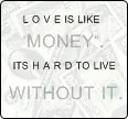 love is like money