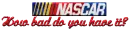 Nascar How Bad