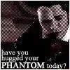Have You Hugged Your Phantom?