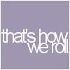 A-How We Roll