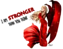 I am stronger than you think.