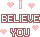 i believe you