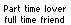 Part time lover; full time friend