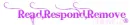 read,respond,remove
