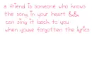 a friend is...