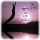 i miss you