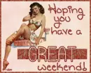 Hope you have a great weekend