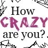 How Crazy Are You
