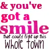 u have a smile that could light up the whole town