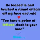 He Leaned In...