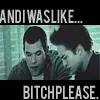 Bitch please!