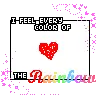 I feel every color of the rainbow